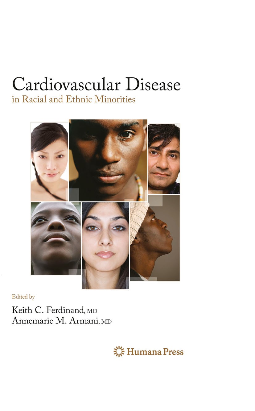 Titlebook: Cardiovascular Disease in Racial and Ethnic Minorities; Keith C. Ferdinand,Annemarie Armani Book 20101st edition Humana Press 2010 Angiote Titlebook: Cardiovascular Disease in Racial and Ethnic Minorities; Keith C. Ferdinand,Annemarie Armani Book 20101st edition Humana Press 2010 Angiote