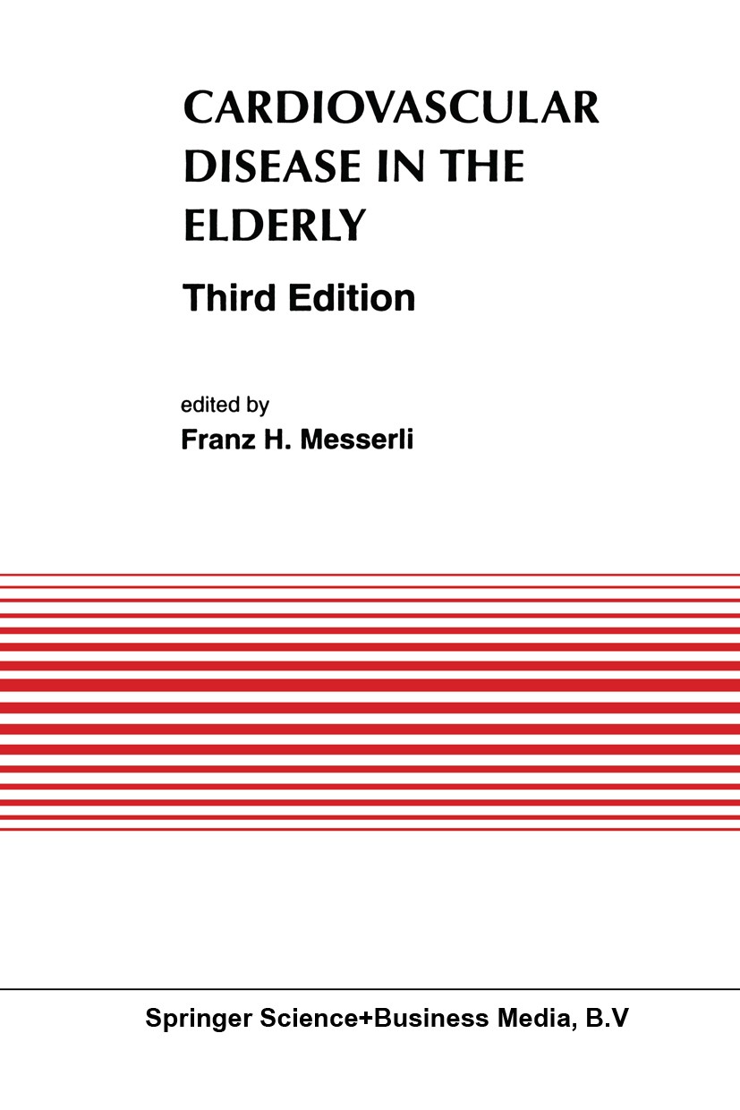 Titlebook: Cardiovascular Disease in the Elderly; Franz H. Messerli Book 1993Latest edition Springer Science+Business Media Dordrecht 1993 aging.card Titlebook: Cardiovascular Disease in the Elderly; Franz H. Messerli Book 1993Latest edition Springer Science+Business Media Dordrecht 1993 aging.card