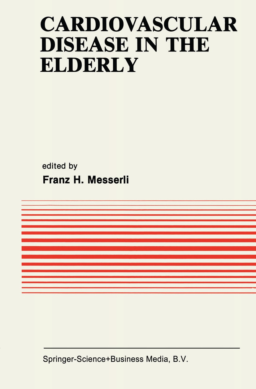 Titlebook: Cardiovascular Disease in the Elderly; Franz H. Messerli (Associate Professor of Medicine Book 1984 Springer Science+Business Media Dordre Titlebook: Cardiovascular Disease in the Elderly; Franz H. Messerli (Associate Professor of Medicine Book 1984 Springer Science+Business Media Dordre