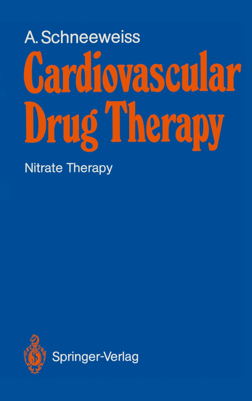 Titlebook: Cardiovascular Drug Therapy; Nitrate Therapy Adam Schneeweiss Book 1990 Springer-Verlag Berlin Heidelberg 1990 Angina pectoris.Heart failur Titlebook: Cardiovascular Drug Therapy; Nitrate Therapy Adam Schneeweiss Book 1990 Springer-Verlag Berlin Heidelberg 1990 Angina pectoris.Heart failur