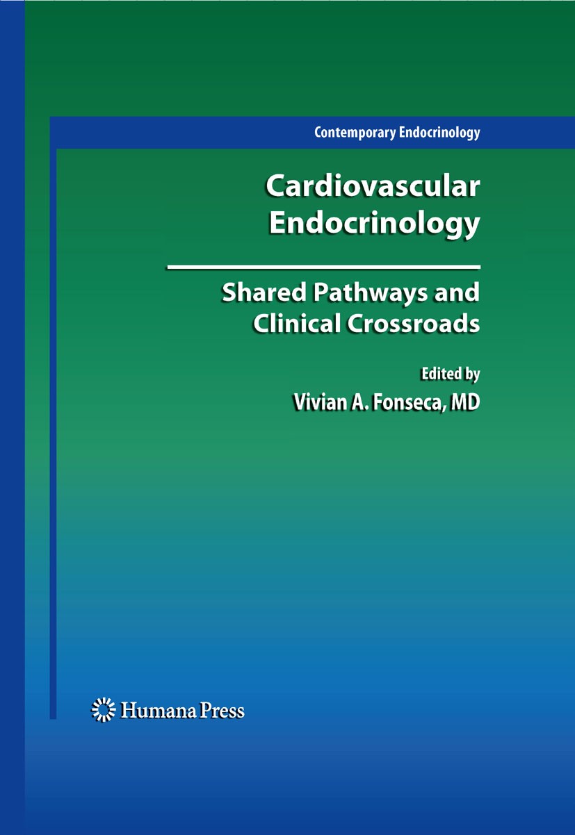 Titlebook: Cardiovascular Endocrinology:; Shared Pathways and Vivian A. Fonseca (MD) Book 2009 Humana Press 2009 Cardiovascular.Diabetes.Diabetes mel Titlebook: Cardiovascular Endocrinology:; Shared Pathways and Vivian A. Fonseca (MD) Book 2009 Humana Press 2009 Cardiovascular.Diabetes.Diabetes mel