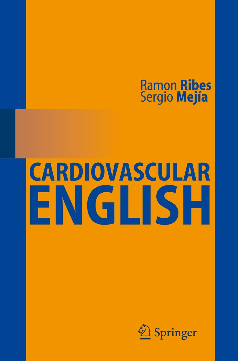 Titlebook: Cardiovascular English; Ramón Ribes,Sergio Mejia Book 2008 Springer-Verlag Berlin Heidelberg 2008 cardiac imaging.cardiovascular.echocardi Titlebook: Cardiovascular English; Ramón Ribes,Sergio Mejia Book 2008 Springer-Verlag Berlin Heidelberg 2008 cardiac imaging.cardiovascular.echocardi