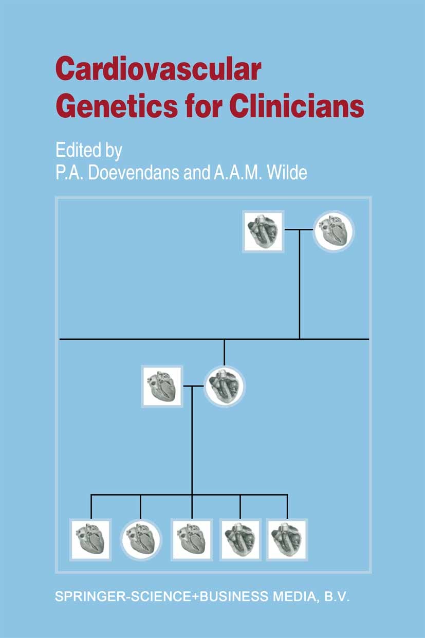 Titlebook: Cardiovascular Genetics for Clinicians; P. A. Doevendans,A. A. M. Wilde Book 2001 Springer Science+Business Media Dordrecht 2001 DNA.ather Titlebook: Cardiovascular Genetics for Clinicians; P. A. Doevendans,A. A. M. Wilde Book 2001 Springer Science+Business Media Dordrecht 2001 DNA.ather
