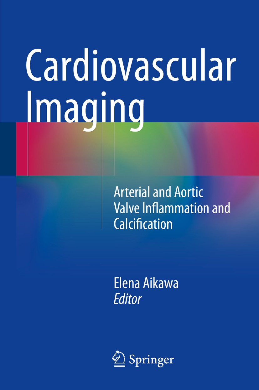 Titlebook: Cardiovascular Imaging; Arterial and Aortic Elena Aikawa Book 2015 Springer International Publishing Switzerland 2015 Calcification.Cardio Titlebook: Cardiovascular Imaging; Arterial and Aortic Elena Aikawa Book 2015 Springer International Publishing Switzerland 2015 Calcification.Cardio