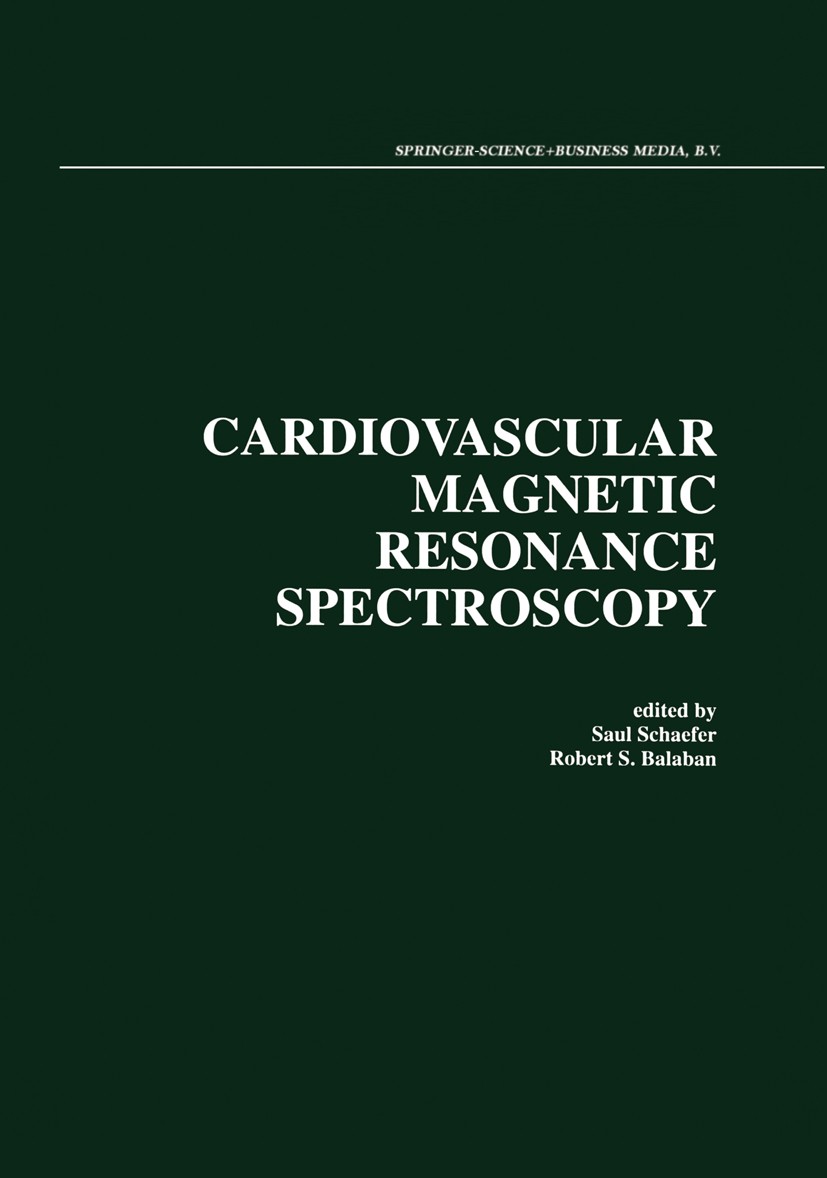 Titlebook: Cardiovascular Magnetic Resonance Spectroscopy; Saul Schaefer,Robert S. Balaban (Director) Book 1993 Springer Science+Business Media Dordr Titlebook: Cardiovascular Magnetic Resonance Spectroscopy; Saul Schaefer,Robert S. Balaban (Director) Book 1993 Springer Science+Business Media Dordr