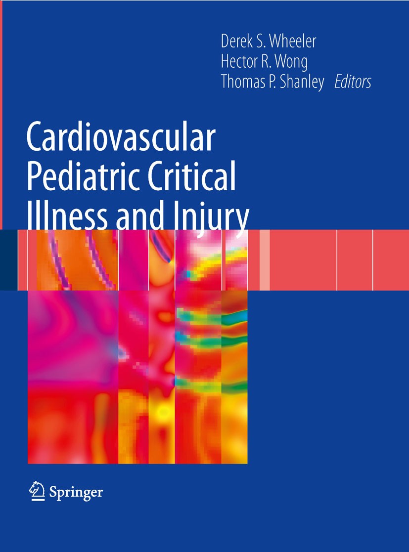 Titlebook: Cardiovascular Pediatric Critical Illness and Injury; Thomas P. Shanley,Hector R. Wong,Derek S. Wheeler Book 2009 Springer-Verlag London 2 Titlebook: Cardiovascular Pediatric Critical Illness and Injury; Thomas P. Shanley,Hector R. Wong,Derek S. Wheeler Book 2009 Springer-Verlag London 2