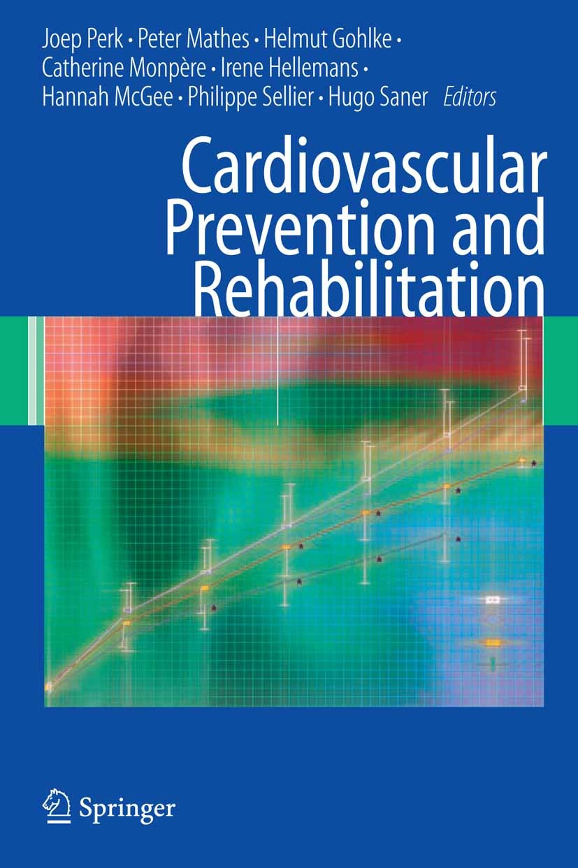 Titlebook: Cardiovascular Prevention and Rehabilitation; Joep Perk,Helmut Gohlke,Hugo Saner Book 2007 Springer-Verlag London 2007 Cardiovascular reha Titlebook: Cardiovascular Prevention and Rehabilitation; Joep Perk,Helmut Gohlke,Hugo Saner Book 2007 Springer-Verlag London 2007 Cardiovascular reha