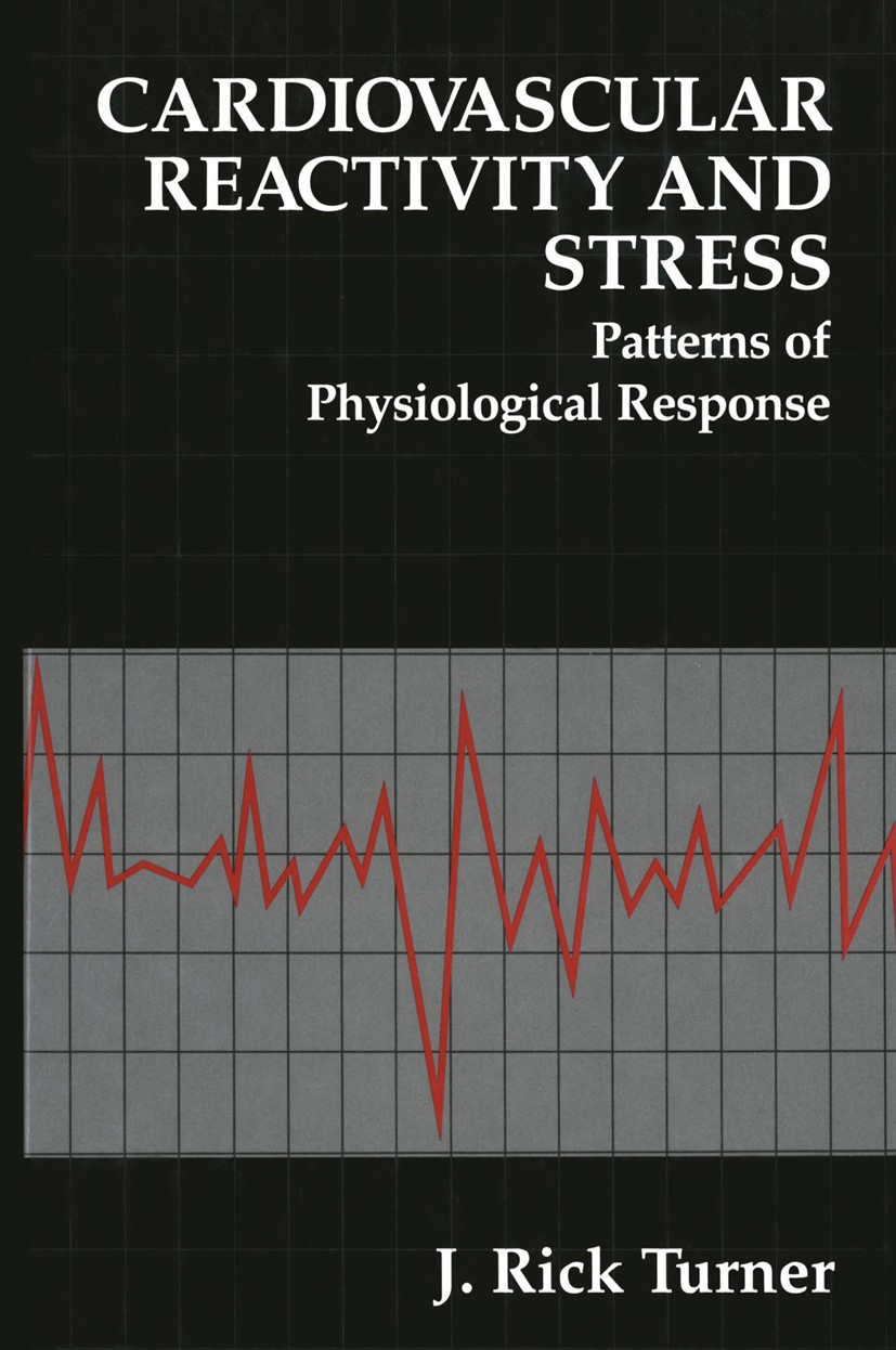 Titlebook: Cardiovascular Reactivity and Stress; Patterns of Physiolo J. Rick Turner Book 1994 Springer Science+Business Media New York 1994 cardiovas Titlebook: Cardiovascular Reactivity and Stress; Patterns of Physiolo J. Rick Turner Book 1994 Springer Science+Business Media New York 1994 cardiovas