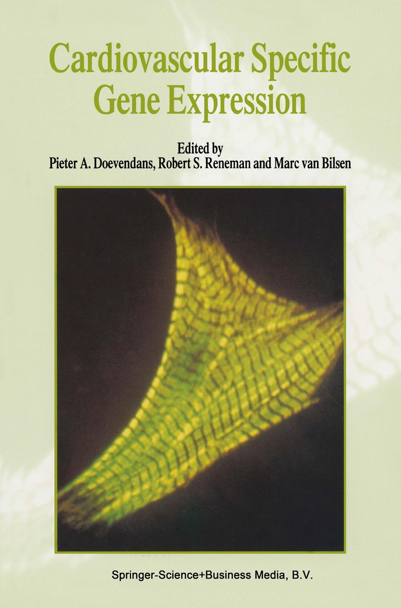 Titlebook: Cardiovascular Specific Gene Expression; Pieter A. Doevendans,Robert S. Reneman,Marc Bilsen Book 1999 Springer Science+Business Media Dord Titlebook: Cardiovascular Specific Gene Expression; Pieter A. Doevendans,Robert S. Reneman,Marc Bilsen Book 1999 Springer Science+Business Media Dord
