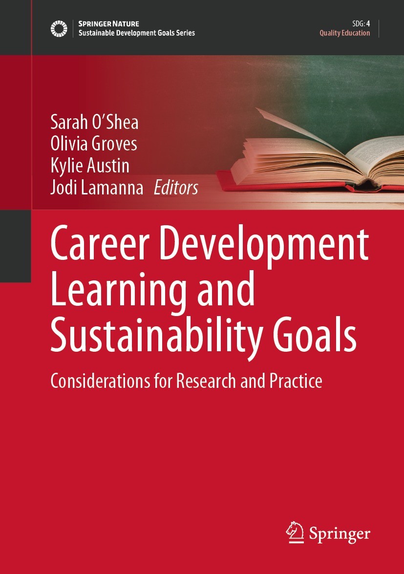 Titlebook: Career Development Learning and Sustainability Goals; Considerations for R Sarah O’Shea,Olivia Groves,Jodi Lamanna Book 2022 The Editor(s) Titlebook: Career Development Learning and Sustainability Goals; Considerations for R Sarah O’Shea,Olivia Groves,Jodi Lamanna Book 2022 The Editor(s)