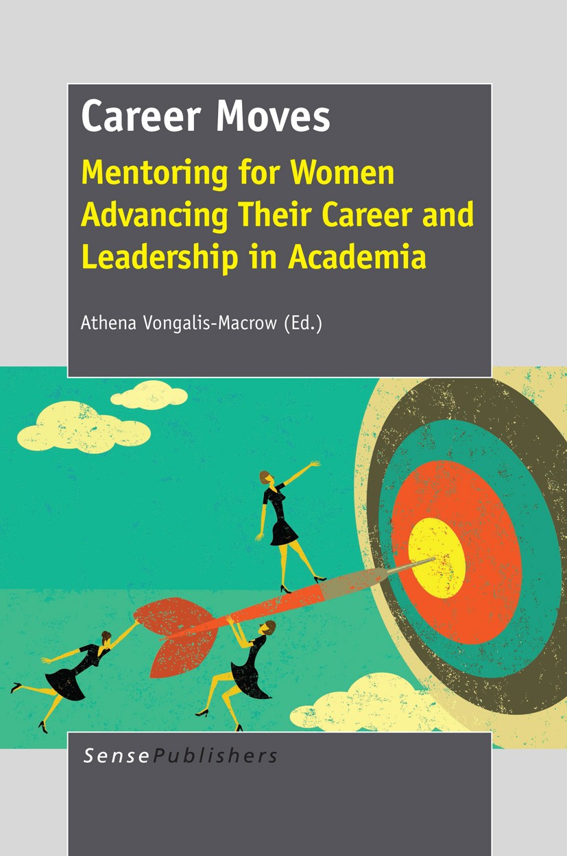 Titlebook: Career Moves; Mentoring for Women Athena Vongalis-Macrow Book 2014 SensePublishers-Rotterdam, The Netherlands 2014 Higher education.mentor Titlebook: Career Moves; Mentoring for Women Athena Vongalis-Macrow Book 2014 SensePublishers-Rotterdam, The Netherlands 2014 Higher education.mentor