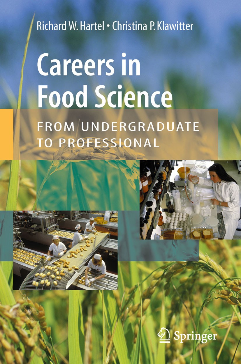 Titlebook: Careers in Food Science: From Undergraduate to Professional; Richard W. Hartel,Christina P. Klawitter Book 20081st edition Springer-Verlag Titlebook: Careers in Food Science: From Undergraduate to Professional; Richard W. Hartel,Christina P. Klawitter Book 20081st edition Springer-Verlag