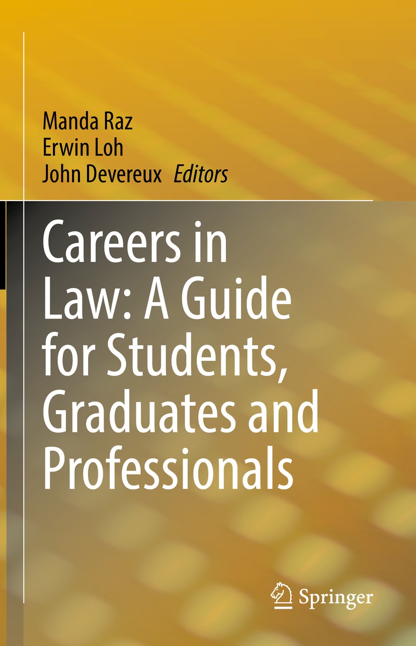 Titlebook: Careers in Law: A Guide for Students, Graduates and Professionals; Manda Raz,Erwin Loh,John Devereux Book 2020 Springer Nature Singapore P Titlebook: Careers in Law: A Guide for Students, Graduates and Professionals; Manda Raz,Erwin Loh,John Devereux Book 2020 Springer Nature Singapore P