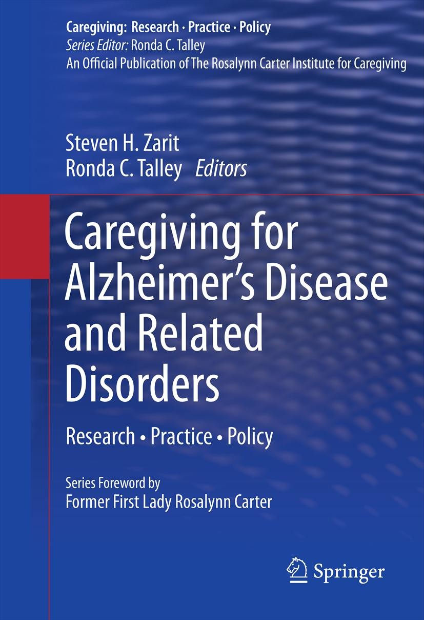 Titlebook: Caregiving for Alzheimer’s Disease and Related Disorders; Research • Practice Steven H. Zarit,Ronda C. Talley Book 2013 Springer Science+B Titlebook: Caregiving for Alzheimer’s Disease and Related Disorders; Research • Practice Steven H. Zarit,Ronda C. Talley Book 2013 Springer Science+B