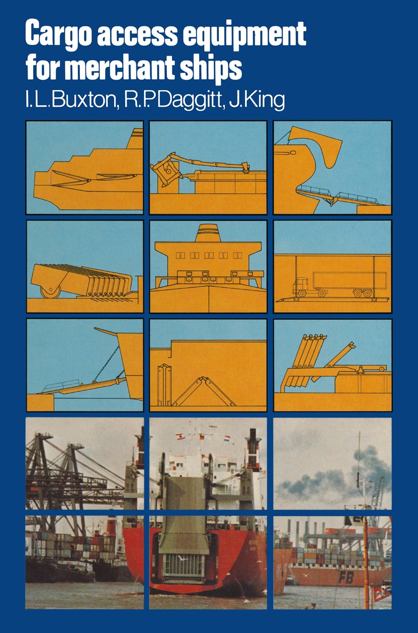 Titlebook: Cargo Access Equipment for Merchant Ships; I. L. Buxton,R. P. Daggitt,J. King Book 1978 Springer Science+Business Media New York 1978 Lash Titlebook: Cargo Access Equipment for Merchant Ships; I. L. Buxton,R. P. Daggitt,J. King Book 1978 Springer Science+Business Media New York 1978 Lash