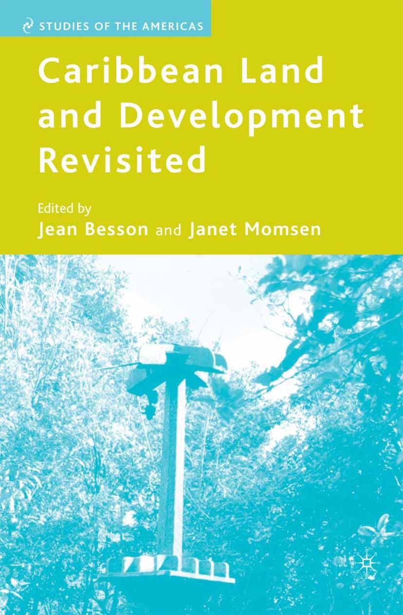 Titlebook: Caribbean Land and Development Revisited; Jean Besson,Janet Momsen Book 2007 Palgrave Macmillan, a division of Nature America Inc. 2007 Ca Titlebook: Caribbean Land and Development Revisited; Jean Besson,Janet Momsen Book 2007 Palgrave Macmillan, a division of Nature America Inc. 2007 Ca