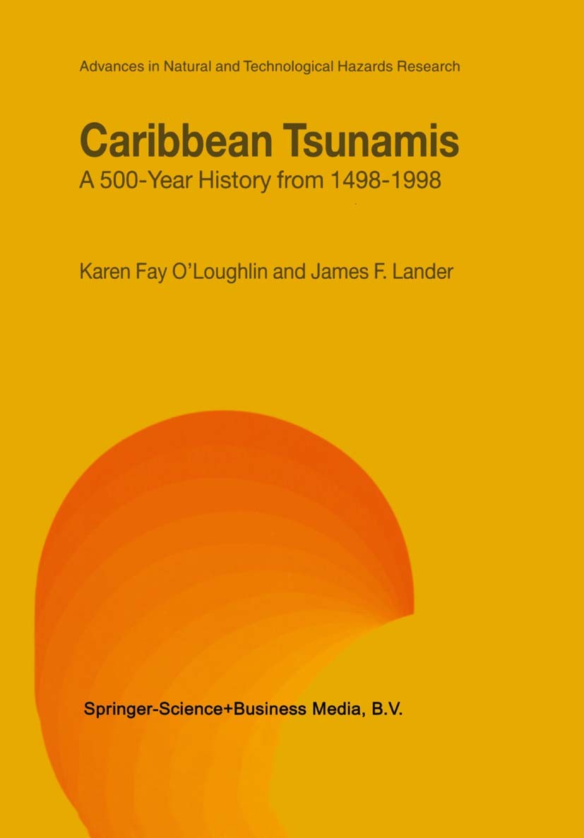 Titlebook: Caribbean Tsunamis; A 500-Year History f Karen Fay O’loughlin,James F. Lander Book 2003 Springer Science+Business Media B.V. 2003 Tsunami.e Titlebook: Caribbean Tsunamis; A 500-Year History f Karen Fay O’loughlin,James F. Lander Book 2003 Springer Science+Business Media B.V. 2003 Tsunami.e