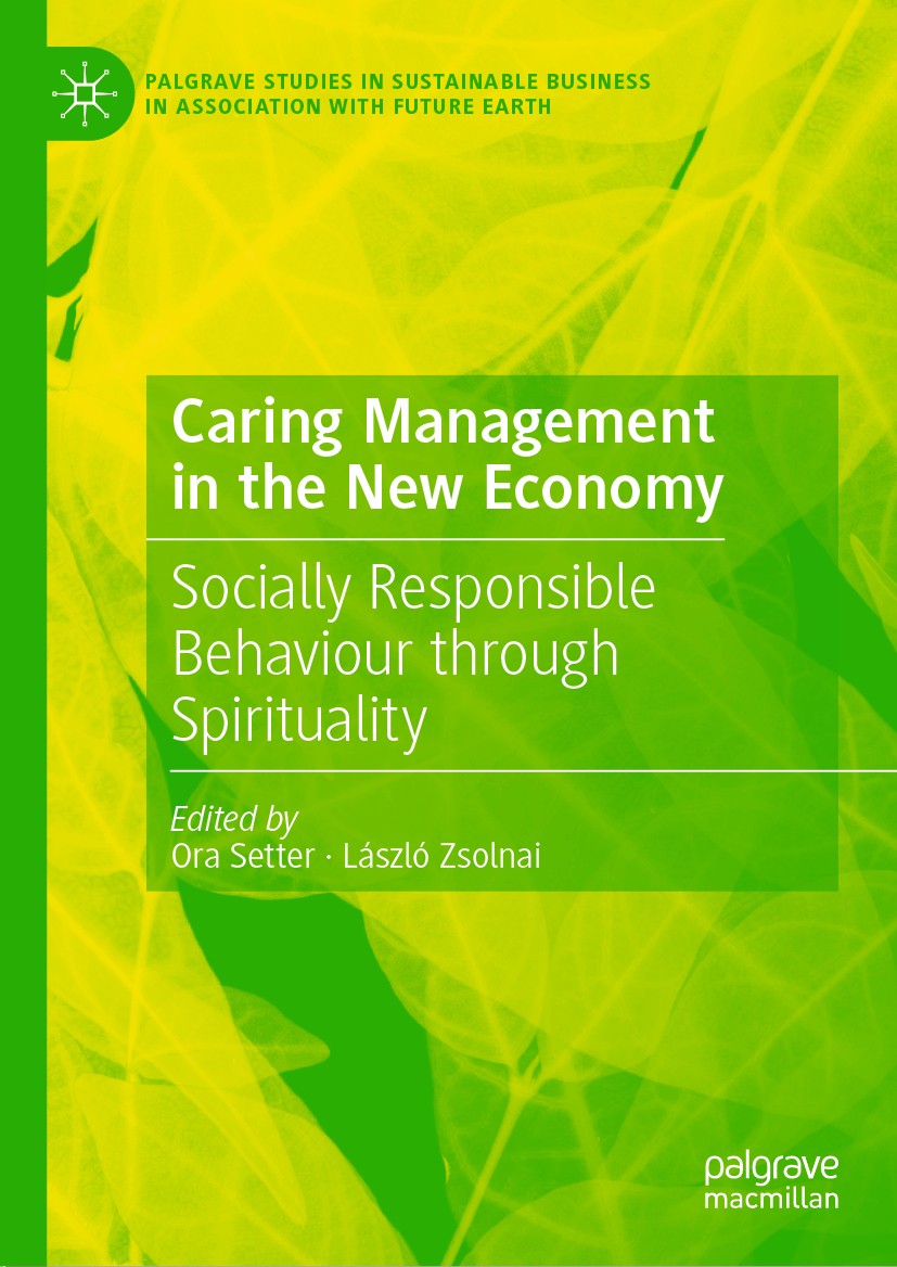 Titlebook: Caring Management in the New Economy; Socially Responsible Ora Setter,László Zsolnai Book 2019 The Editor(s) (if applicable) and The Author Titlebook: Caring Management in the New Economy; Socially Responsible Ora Setter,László Zsolnai Book 2019 The Editor(s) (if applicable) and The Author