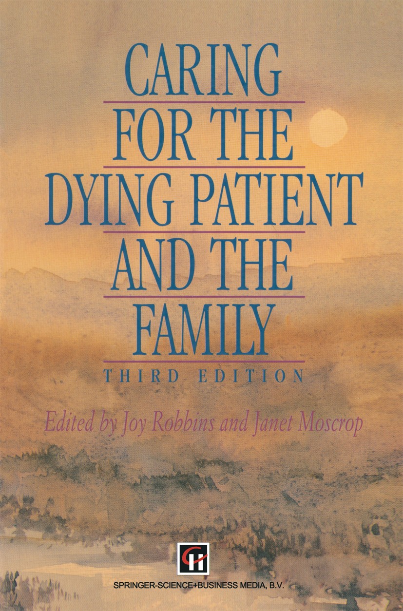 Titlebook: Caring for the Dying Patient and the Family; Joy Robbins (Former Senior Tutor),Janet Moscrop (S Book 1995 Springer Science+Business Media Titlebook: Caring for the Dying Patient and the Family; Joy Robbins (Former Senior Tutor),Janet Moscrop (S Book 1995 Springer Science+Business Media