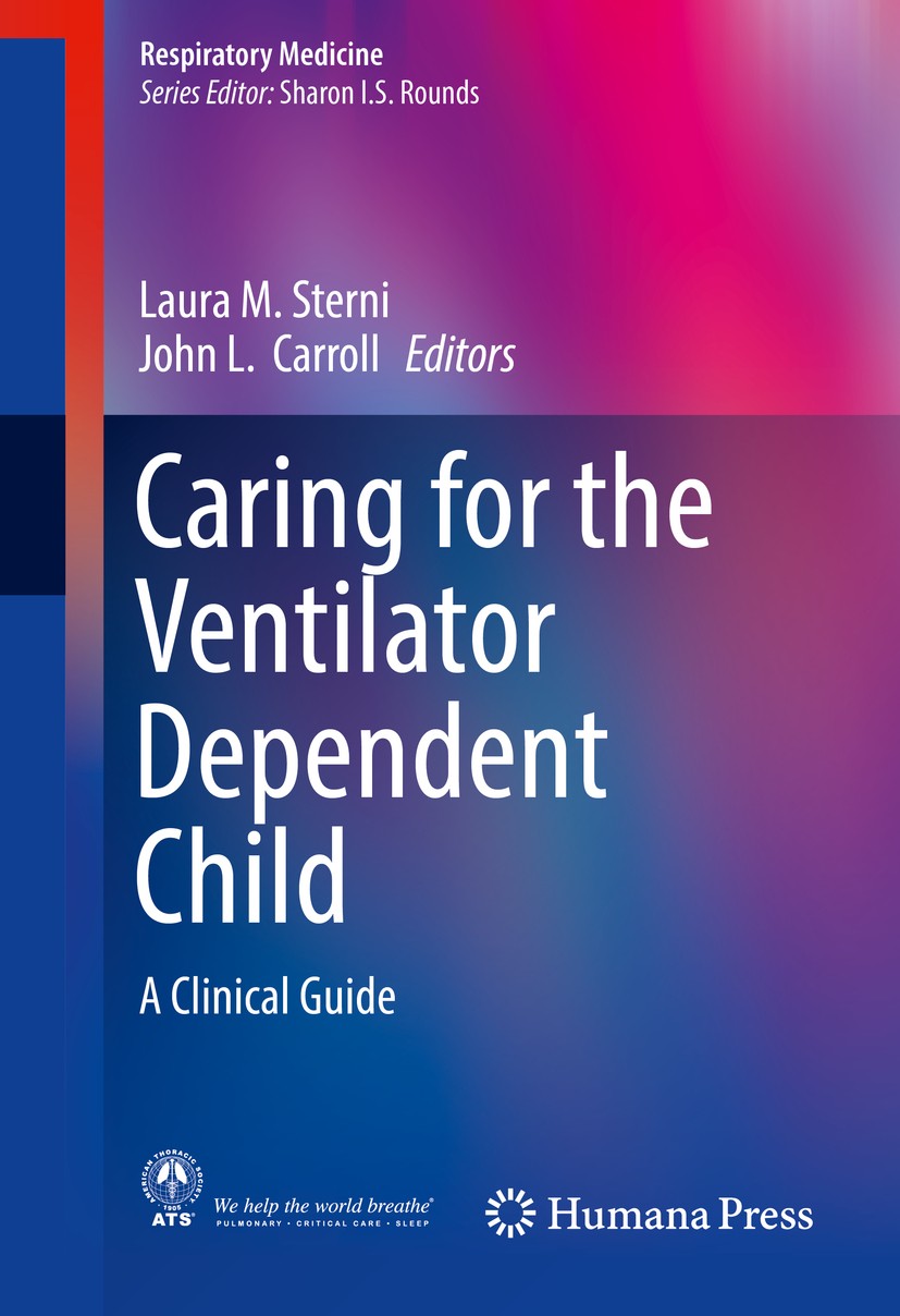 Titlebook: Caring for the Ventilator Dependent Child; A Clinical Guide Laura M. Sterni,John L.‘Carroll Book 2016 Springer Science+Business Media New Y Titlebook: Caring for the Ventilator Dependent Child; A Clinical Guide Laura M. Sterni,John L.‘Carroll Book 2016 Springer Science+Business Media New Y