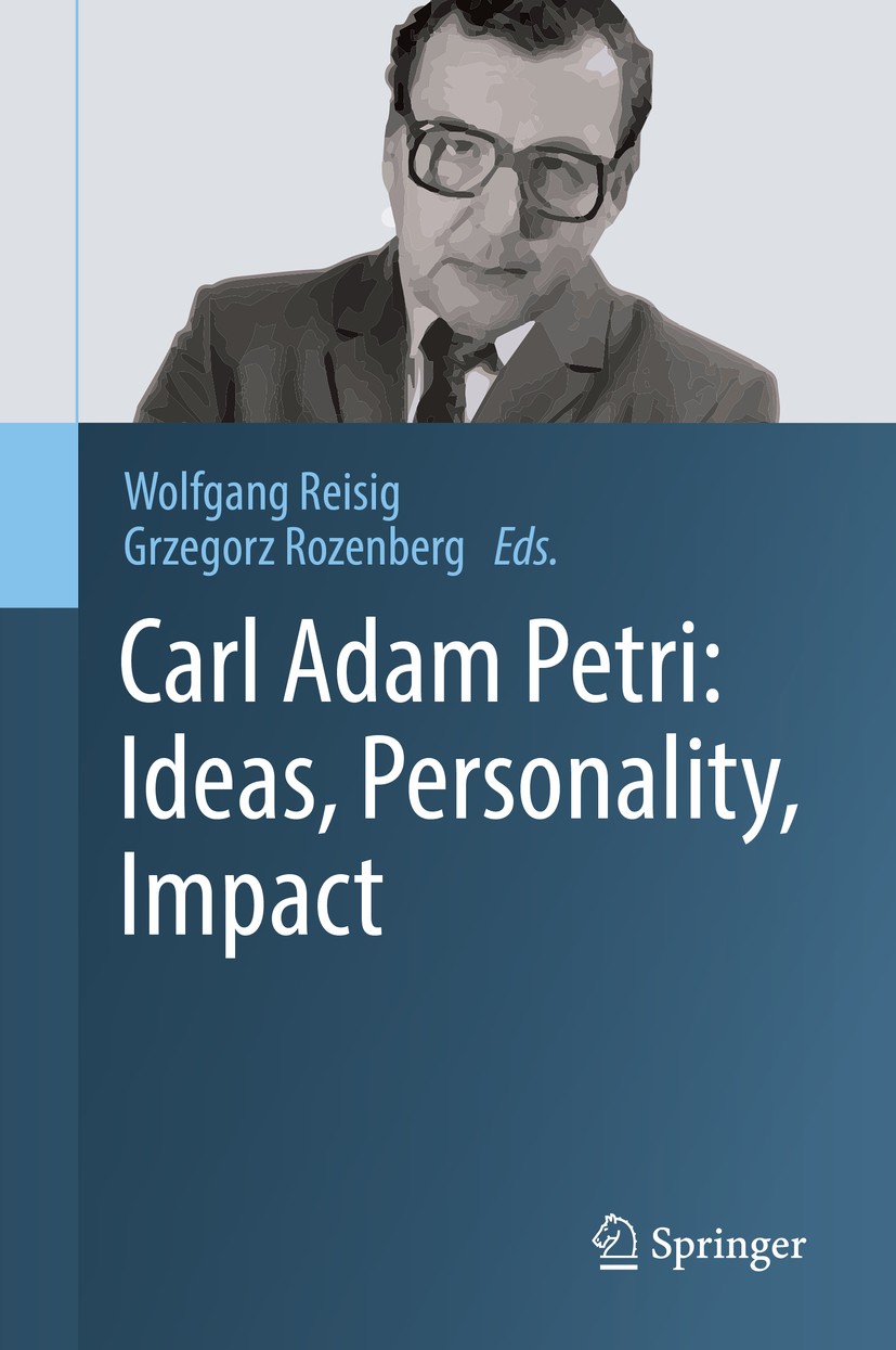 Titlebook: Carl Adam Petri: Ideas, Personality, Impact; Wolfgang Reisig,Grzegorz Rozenberg Book 2019 Springer Nature Switzerland AG 2019 Petri Nets.C Titlebook: Carl Adam Petri: Ideas, Personality, Impact; Wolfgang Reisig,Grzegorz Rozenberg Book 2019 Springer Nature Switzerland AG 2019 Petri Nets.C