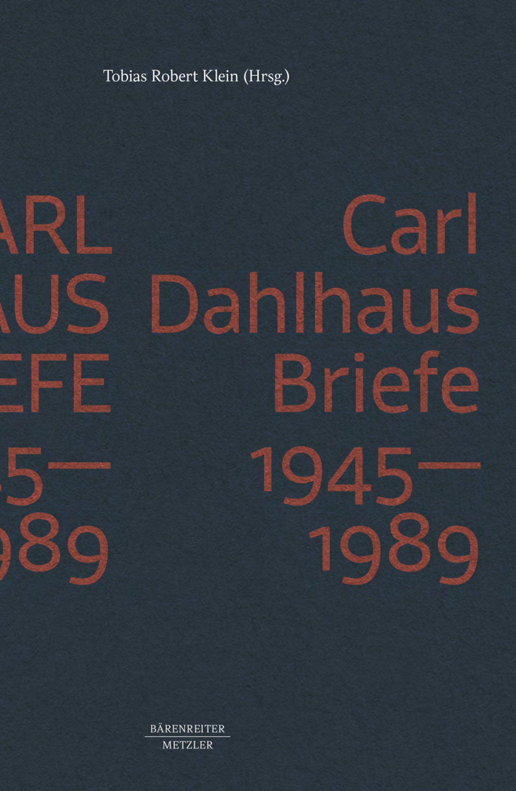 Titlebook: Carl Dahlhaus; Briefe 1945-1989 Tobias Robert Klein Book 2022Latest edition Bärenreiter-Verlag Karl Vötterle GmbH Co. KG 2022 Jahrhundert.A Titlebook: Carl Dahlhaus; Briefe 1945-1989 Tobias Robert Klein Book 2022Latest edition Bärenreiter-Verlag Karl Vötterle GmbH Co. KG 2022 Jahrhundert.A