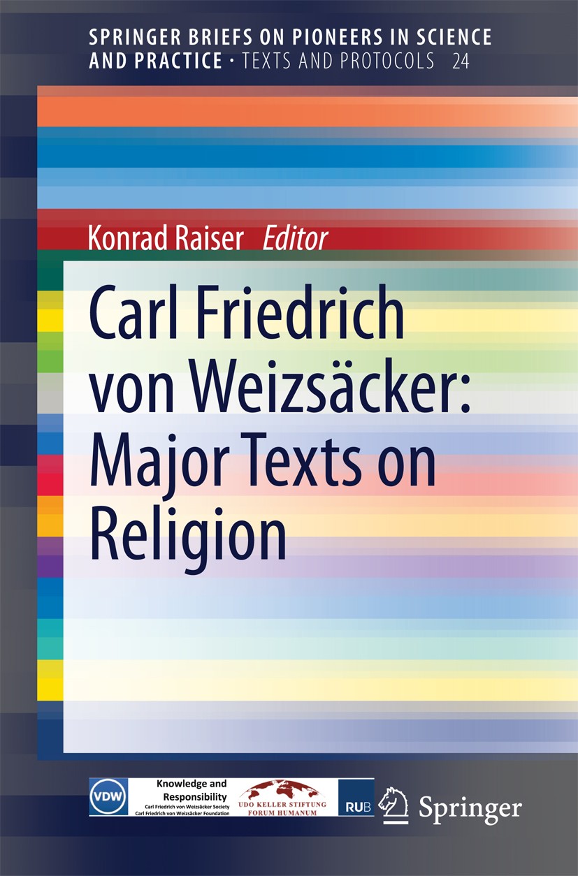 Titlebook: Carl Friedrich von Weizsäcker: Major Texts on Religion; Konrad Raiser Book 2014 The Author(s) 2014 Interreligious Understanding.Meditation Titlebook: Carl Friedrich von Weizsäcker: Major Texts on Religion; Konrad Raiser Book 2014 The Author(s) 2014 Interreligious Understanding.Meditation