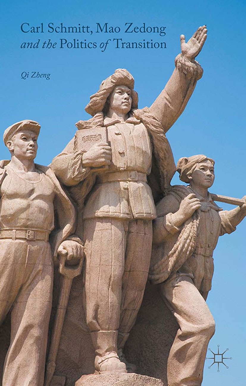 Titlebook: Carl Schmitt, Mao Zedong and the Politics of Transition; Qi Zheng Book 2015 The Editor(s) (if applicable) and The Author(s) 2015 Maoism.Co Titlebook: Carl Schmitt, Mao Zedong and the Politics of Transition; Qi Zheng Book 2015 The Editor(s) (if applicable) and The Author(s) 2015 Maoism.Co