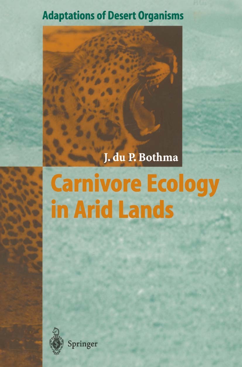 Titlebook: Carnivore Ecology in Arid Lands; Jacobus du P. Bothma Book 1998 Springer-Verlag Berlin Heidelberg 1998 Carnivoren.Habitat.Population.Wüste Titlebook: Carnivore Ecology in Arid Lands; Jacobus du P. Bothma Book 1998 Springer-Verlag Berlin Heidelberg 1998 Carnivoren.Habitat.Population.Wüste