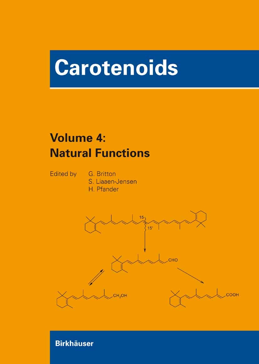 Titlebook: Carotenoids, Vol. 4: Natural Functions; George Britton,Synnøve Liaaen-Jensen,Hanspete Pfan Book 2008 Birkhäuser Basel 2008 Isomer.Metaboli Titlebook: Carotenoids, Vol. 4: Natural Functions; George Britton,Synnøve Liaaen-Jensen,Hanspete Pfan Book 2008 Birkhäuser Basel 2008 Isomer.Metaboli