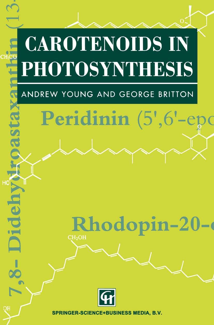 Titlebook: Carotenoids in Photosynthesis; Andrew J. Young,George Britton Book 1993 Springer Science+Business Media Dordrecht 1993 development.photosy Titlebook: Carotenoids in Photosynthesis; Andrew J. Young,George Britton Book 1993 Springer Science+Business Media Dordrecht 1993 development.photosy