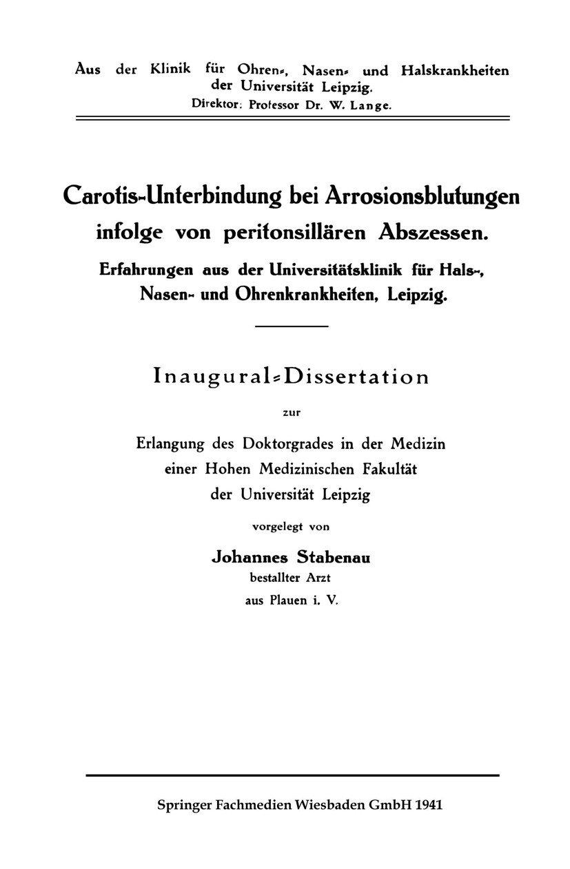 Titlebook: Carotis-Unterbindung bei Arrosionsblutungen infolge von Peritonsillären Abszessen; Erfahrungen aus der Johannes Stabenau Book 1941 Springe Titlebook: Carotis-Unterbindung bei Arrosionsblutungen infolge von Peritonsillären Abszessen; Erfahrungen aus der Johannes Stabenau Book 1941 Springe