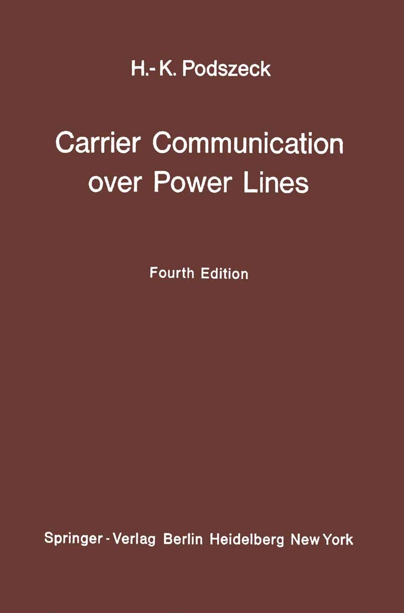 Titlebook: Carrier Communication over Power Lines; Heinrich-Karl Podszeck Book 19722nd edition Springer-Verlag, Berlin-Heidelberg 1972 communication. Titlebook: Carrier Communication over Power Lines; Heinrich-Karl Podszeck Book 19722nd edition Springer-Verlag, Berlin-Heidelberg 1972 communication.