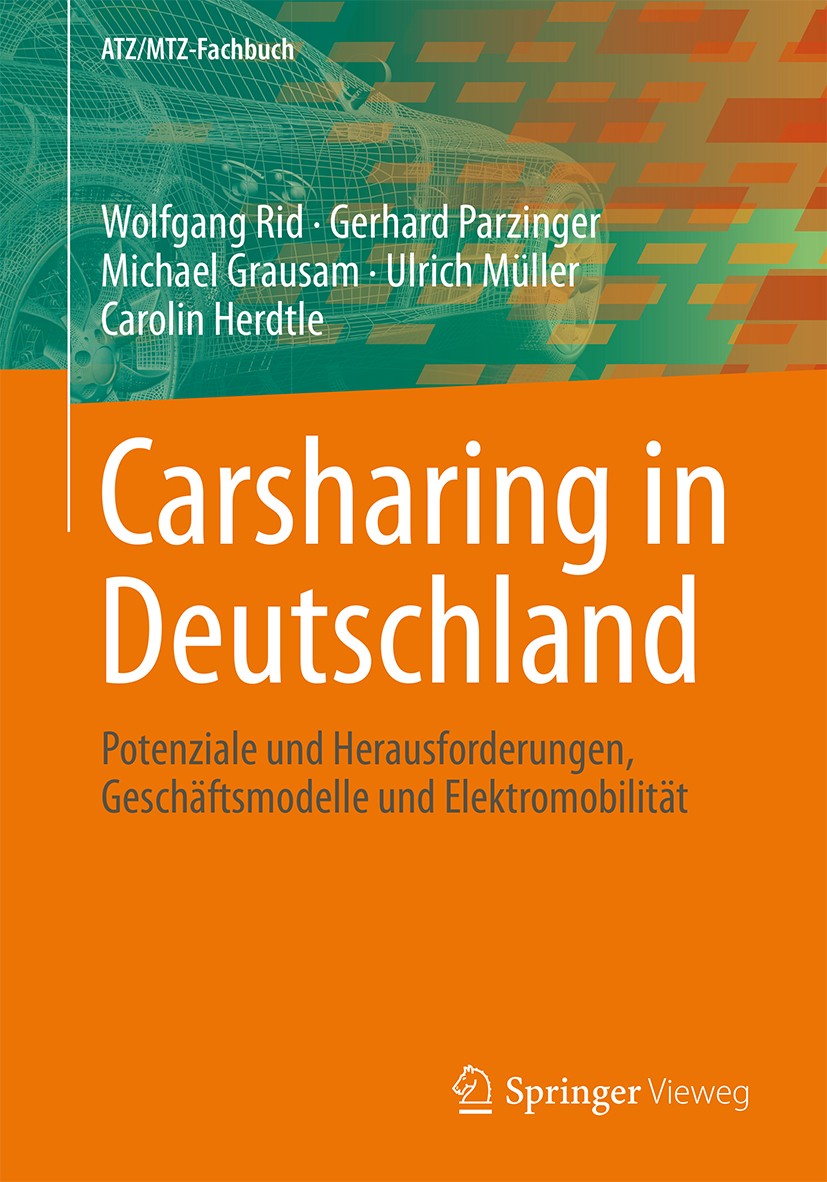Titlebook: Carsharing in Deutschland; Potenziale und Herau Wolfgang Rid,Gerhard Parzinger,Carolin Herdtle Book 2018 Springer Fachmedien Wiesbaden GmbH Titlebook: Carsharing in Deutschland; Potenziale und Herau Wolfgang Rid,Gerhard Parzinger,Carolin Herdtle Book 2018 Springer Fachmedien Wiesbaden GmbH