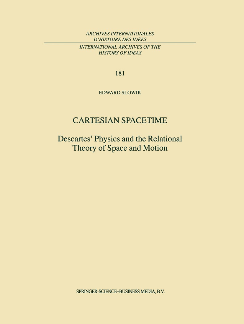 Titlebook: Cartesian Spacetime; Descartes’ Physics a Edward Slowik Book 2002 Springer Science+Business Media Dordrecht 2002 Cartesian.Issac Newton.Ren Titlebook: Cartesian Spacetime; Descartes’ Physics a Edward Slowik Book 2002 Springer Science+Business Media Dordrecht 2002 Cartesian.Issac Newton.Ren