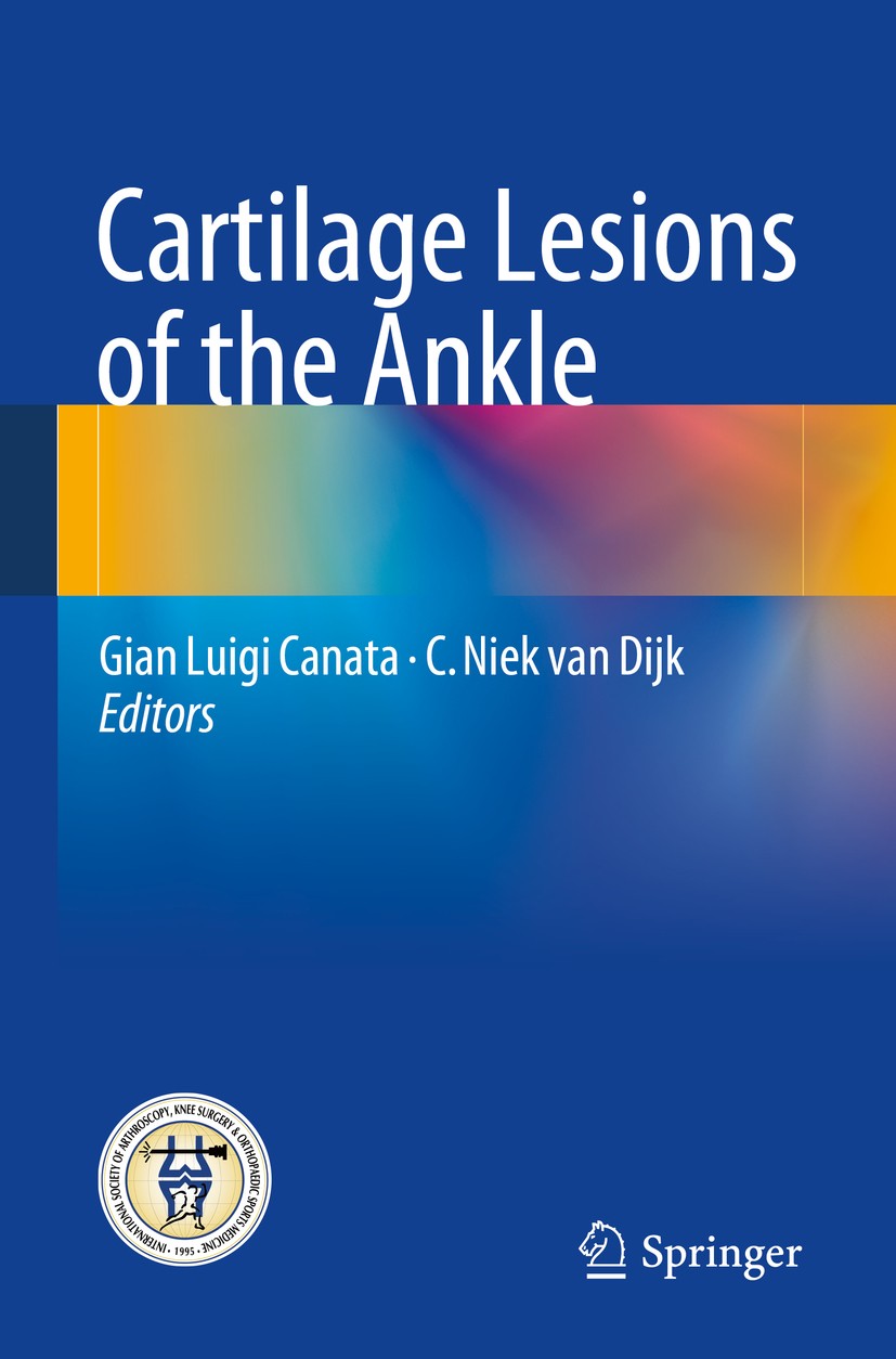 Titlebook: Cartilage Lesions of the Ankle; Gian Luigi Canata,C. Niek van Dijk Book 2015 Springer-Verlag GmbH Germany, part of Springer Nature 2015 Ar Titlebook: Cartilage Lesions of the Ankle; Gian Luigi Canata,C. Niek van Dijk Book 2015 Springer-Verlag GmbH Germany, part of Springer Nature 2015 Ar