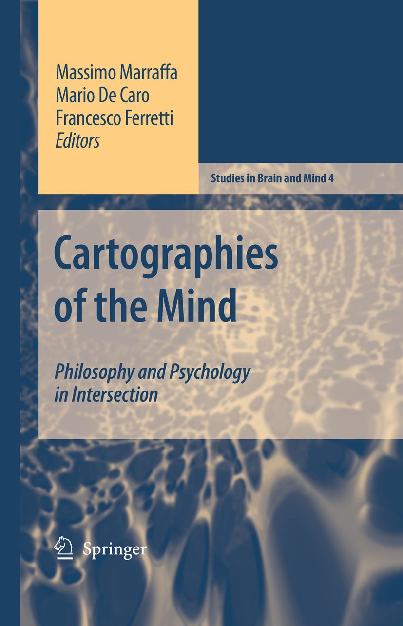 Titlebook: Cartographies of the Mind; Philosophy and Psych Massimo Marraffa,Mario De Caro,Francesco Ferretti Book 2007 Springer Science+Business Media Titlebook: Cartographies of the Mind; Philosophy and Psych Massimo Marraffa,Mario De Caro,Francesco Ferretti Book 2007 Springer Science+Business Media