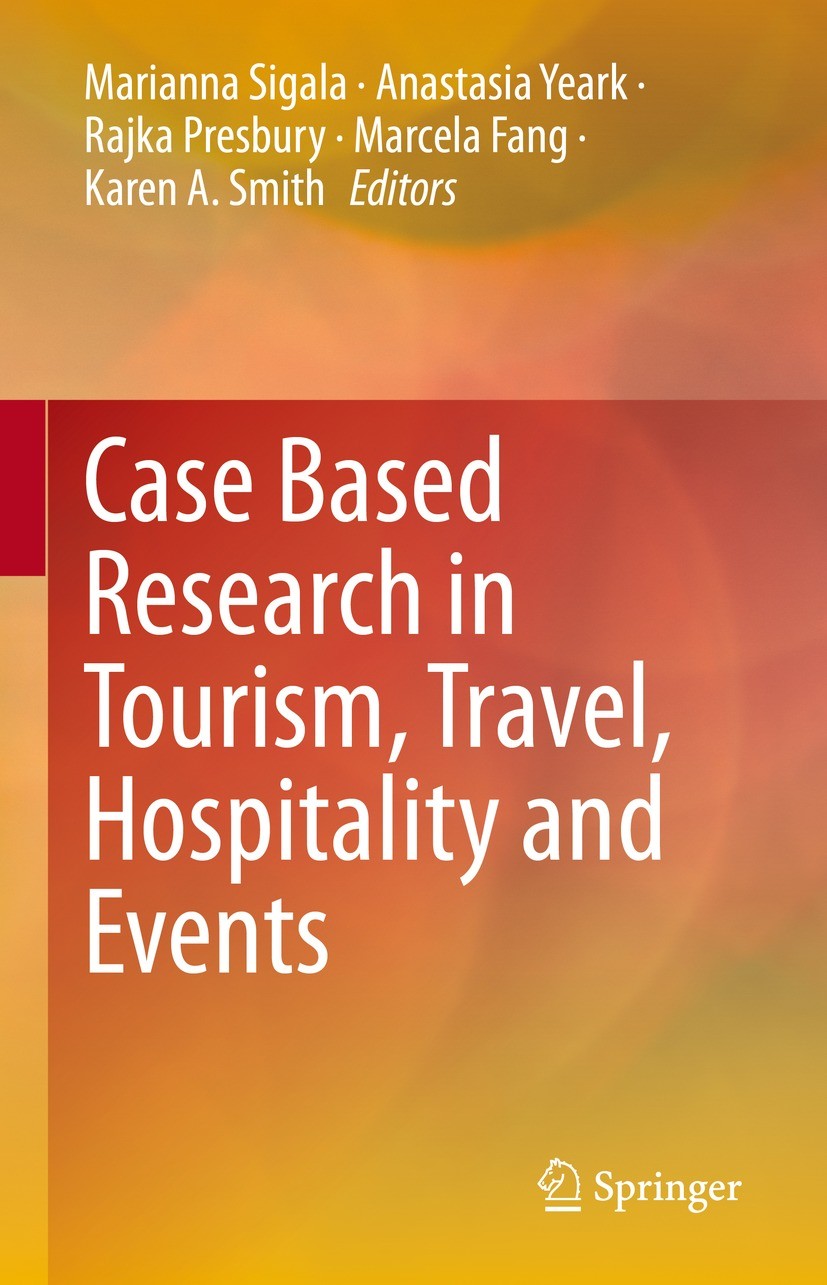 Titlebook: Case Based Research in Tourism, Travel, Hospitality and Events; Marianna Sigala,Anastasia Yeark,Karen A. Smith Book 2022 Springer Nature S Titlebook: Case Based Research in Tourism, Travel, Hospitality and Events; Marianna Sigala,Anastasia Yeark,Karen A. Smith Book 2022 Springer Nature S