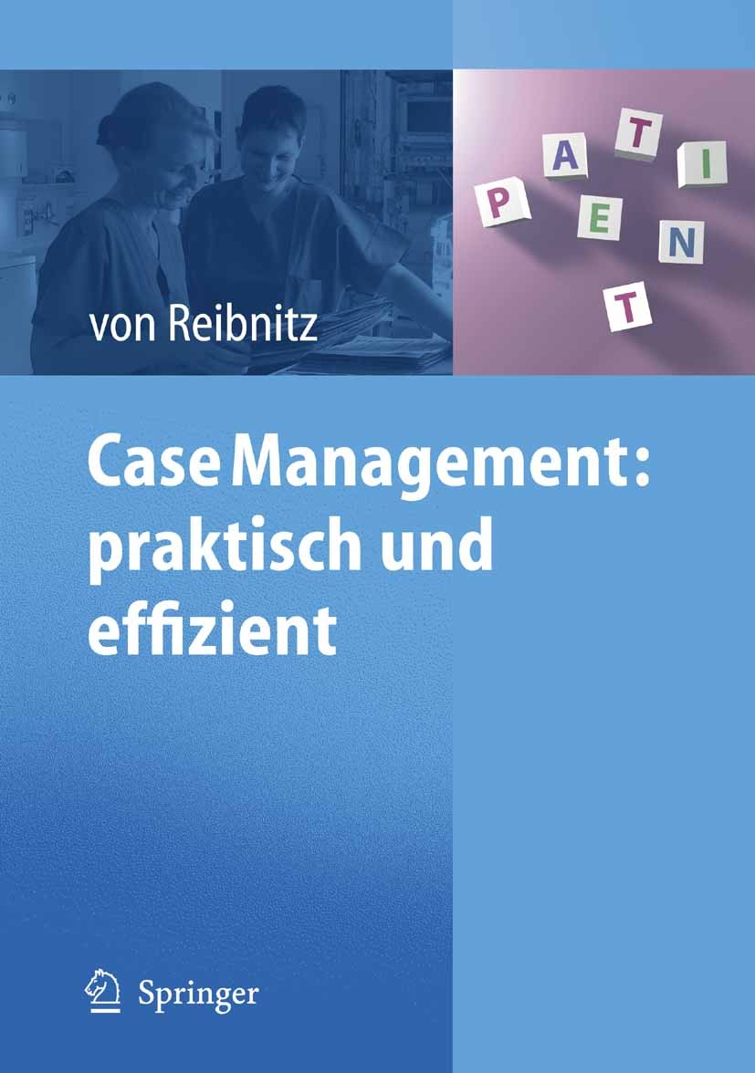 Titlebook: Case Management: praktisch und effizient; Christine Reibnitz Book 20091st edition Springer-Verlag Berlin Heidelberg 2009 Altenpflege.Asses Titlebook: Case Management: praktisch und effizient; Christine Reibnitz Book 20091st edition Springer-Verlag Berlin Heidelberg 2009 Altenpflege.Asses