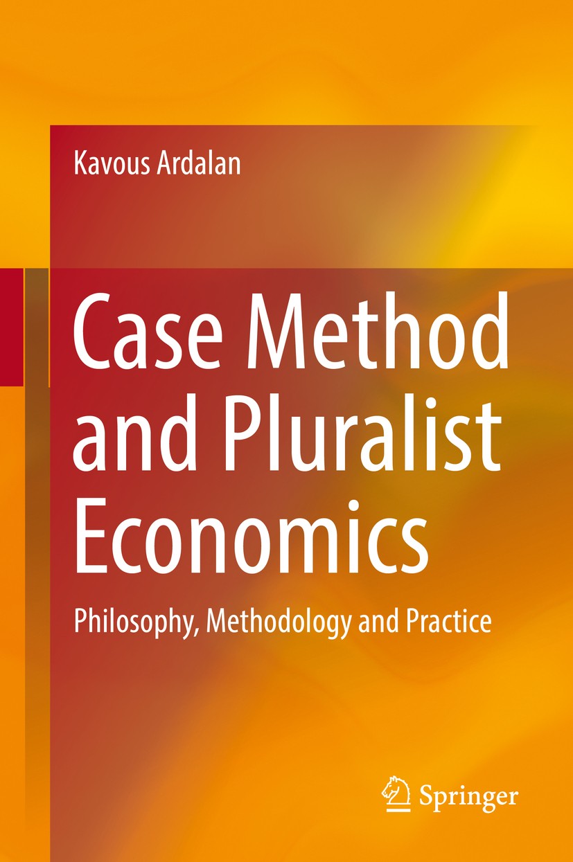 Titlebook: Case Method and Pluralist Economics; Philosophy, Methodol Kavous Ardalan Textbook 2018 Springer International Publishing AG 2018 pluralism. Titlebook: Case Method and Pluralist Economics; Philosophy, Methodol Kavous Ardalan Textbook 2018 Springer International Publishing AG 2018 pluralism.