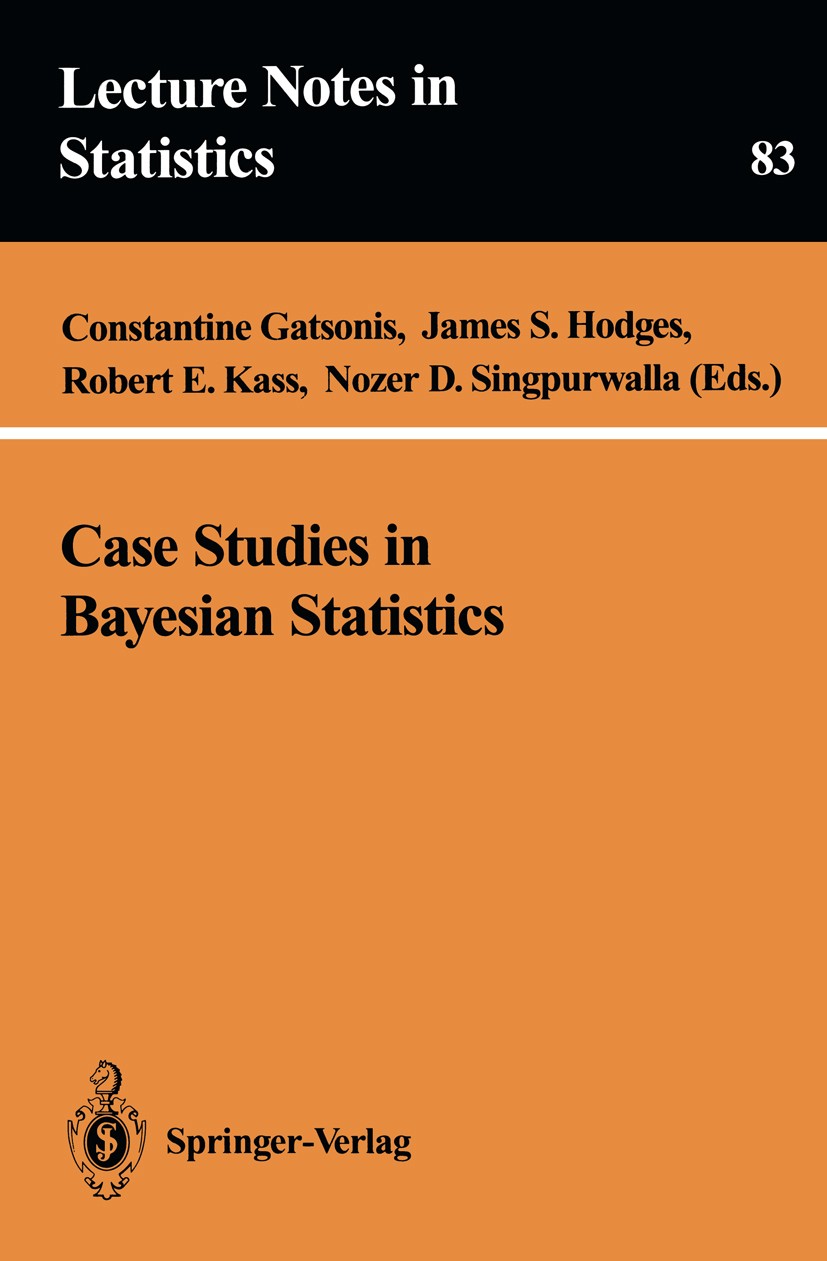 Titlebook: Case Studies in Bayesian Statistics; Constantine Gatsonis,James S. Hodges,Nozer D. Sing Conference proceedings 1993 Springer-Verlag New Yo Titlebook: Case Studies in Bayesian Statistics; Constantine Gatsonis,James S. Hodges,Nozer D. Sing Conference proceedings 1993 Springer-Verlag New Yo
