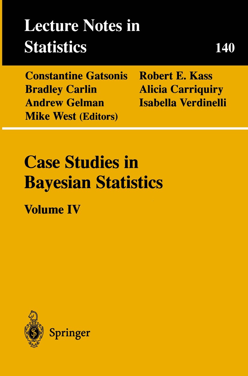 Titlebook: Case Studies in Bayesian Statistics; Volume IV Constantine Gatsonis,Robert E. Kass,Mike West Conference proceedings 1999 Springer Science+B Titlebook: Case Studies in Bayesian Statistics; Volume IV Constantine Gatsonis,Robert E. Kass,Mike West Conference proceedings 1999 Springer Science+B