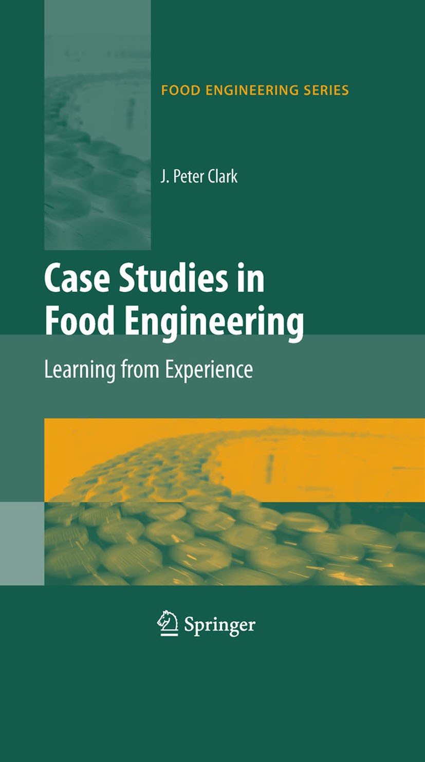 Titlebook: Case Studies in Food Engineering; Learning from Experi J. Peter‘Clark Textbook 2009 Springer-Verlag New York 2009 Chemical reaction.cereals Titlebook: Case Studies in Food Engineering; Learning from Experi J. Peter‘Clark Textbook 2009 Springer-Verlag New York 2009 Chemical reaction.cereals