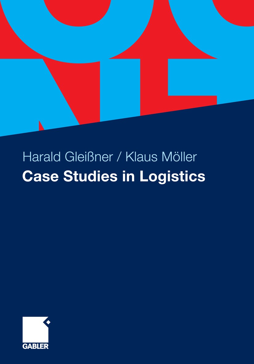 Titlebook: Case Studies in Logistics; Harald Gleißner,Klaus Möller Textbook Mar 20111st edition Gabler Verlag | Springer Fachmedien Wiesbaden GmbH, W Titlebook: Case Studies in Logistics; Harald Gleißner,Klaus Möller Textbook Mar 20111st edition Gabler Verlag | Springer Fachmedien Wiesbaden GmbH, W