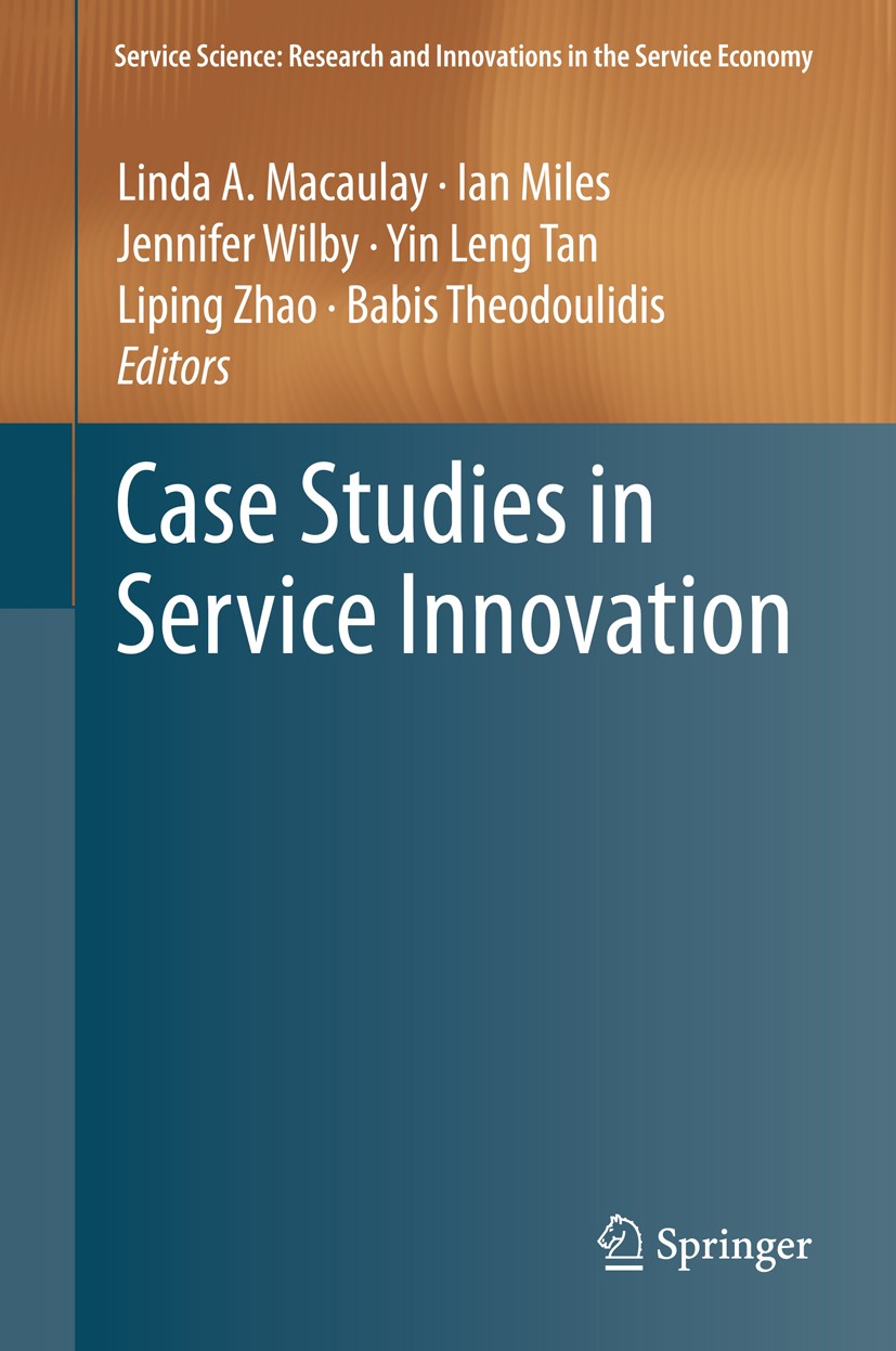 Titlebook: Case Studies in Service Innovation; Linda A. Macaulay,Ian Miles,Babis Theodoulidis Book 2012 Springer Science+Business Media New York 2012 Titlebook: Case Studies in Service Innovation; Linda A. Macaulay,Ian Miles,Babis Theodoulidis Book 2012 Springer Science+Business Media New York 2012