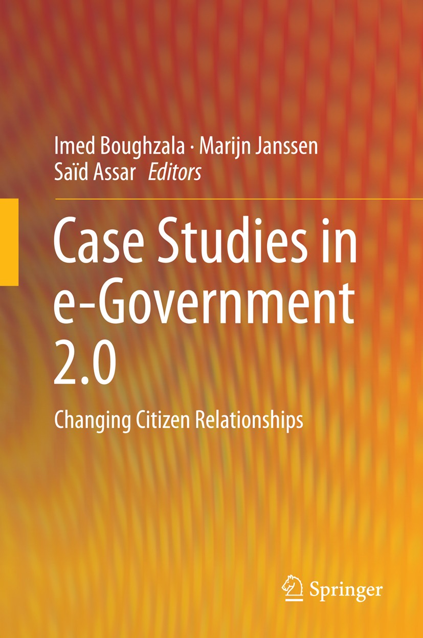 Titlebook: Case Studies in e-Government 2.0; Changing Citizen Rel Imed Boughzala,Marijn Janssen,Saïd Assar Book 2015 Springer International Publishing Titlebook: Case Studies in e-Government 2.0; Changing Citizen Rel Imed Boughzala,Marijn Janssen,Saïd Assar Book 2015 Springer International Publishing