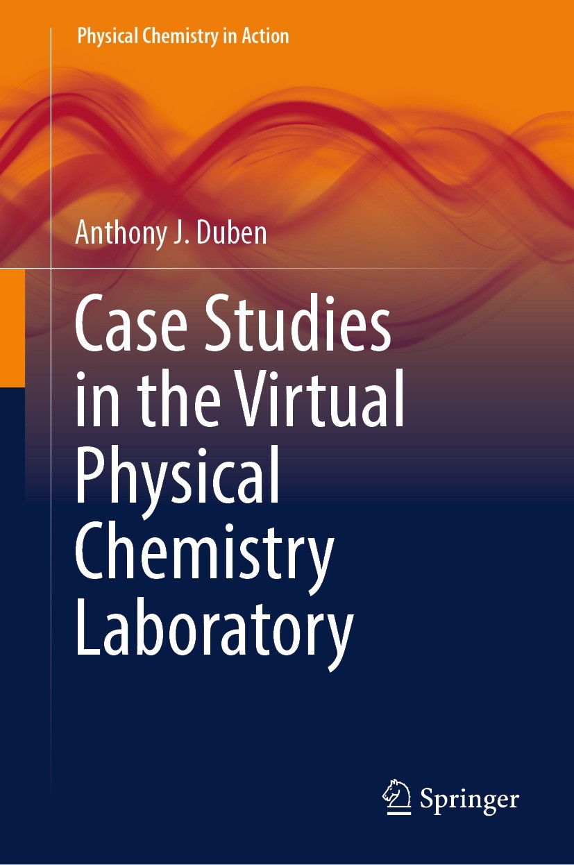 Titlebook: Case Studies in the Virtual Physical Chemistry Laboratory; Anthony J. Duben Textbook 2024 The Editor(s) (if applicable) and The Author(s), Titlebook: Case Studies in the Virtual Physical Chemistry Laboratory; Anthony J. Duben Textbook 2024 The Editor(s) (if applicable) and The Author(s),