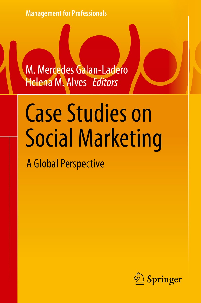 Titlebook: Case Studies on Social Marketing; A Global Perspective M. Mercedes Galan-Ladero,Helena M. Alves Book 2019 Springer Nature Switzerland AG 20 Titlebook: Case Studies on Social Marketing; A Global Perspective M. Mercedes Galan-Ladero,Helena M. Alves Book 2019 Springer Nature Switzerland AG 20