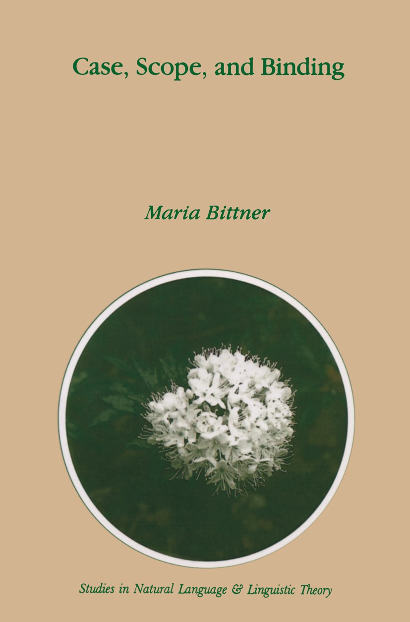 Titlebook: Case, Scope, and Binding; Maria Bittner Book 1994 Springer Science+Business Media Dordrecht 1994 Flexive.Index.language.Nominativ.predicat Titlebook: Case, Scope, and Binding; Maria Bittner Book 1994 Springer Science+Business Media Dordrecht 1994 Flexive.Index.language.Nominativ.predicat