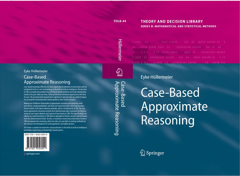 Titlebook: Case-Based Approximate Reasoning; Eyke Hüllermeier Book 2007 Springer Science+Business Media B.V. 2007 artificial intelligence.case-based Titlebook: Case-Based Approximate Reasoning; Eyke Hüllermeier Book 2007 Springer Science+Business Media B.V. 2007 artificial intelligence.case-based